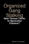 Organized Gang Stalking New Torture Tactic to Neutralize Citizens