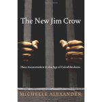 The New Jim Crow Mass Incarceration in the Age of Colorblindness By Michelle Alexander